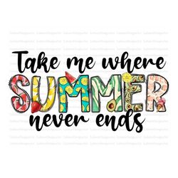 take me where summer never ends png, summer sublimation design, i love summer png, leopard pattern, summer sublimation,i