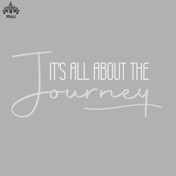its all about the journey sublimation png download