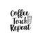 MR-2992023121750-coffee-teach-repeat-svg-teacher-school-teach-back-to-school-image-1.jpg