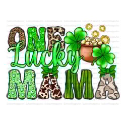 st. patrick's day one lucky mama png, saint patricks png, lucky png, st. patricks day, lucky mama png, sublimation desig