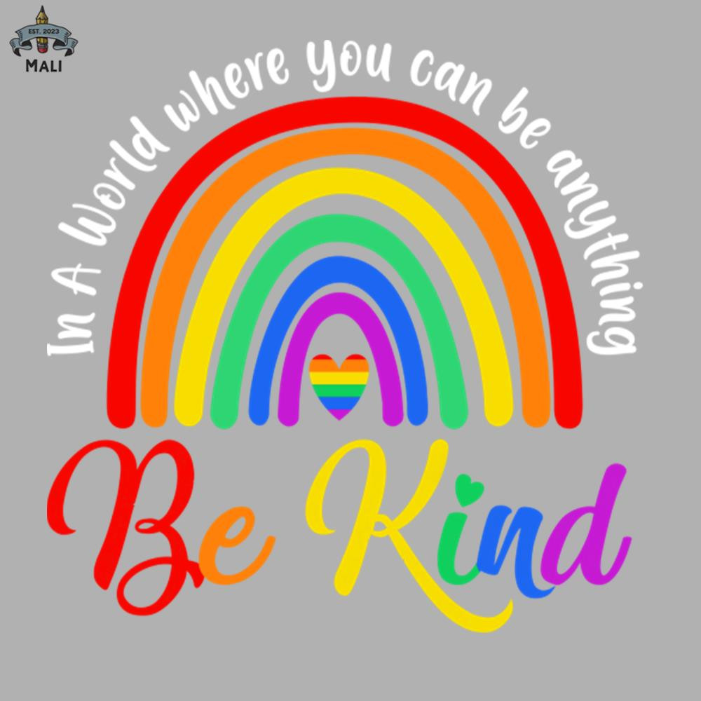 ML06071259-In A World Where You Can Be Anything Be Kind Gay Pride LGBT Sublimation PNG Download.jpg