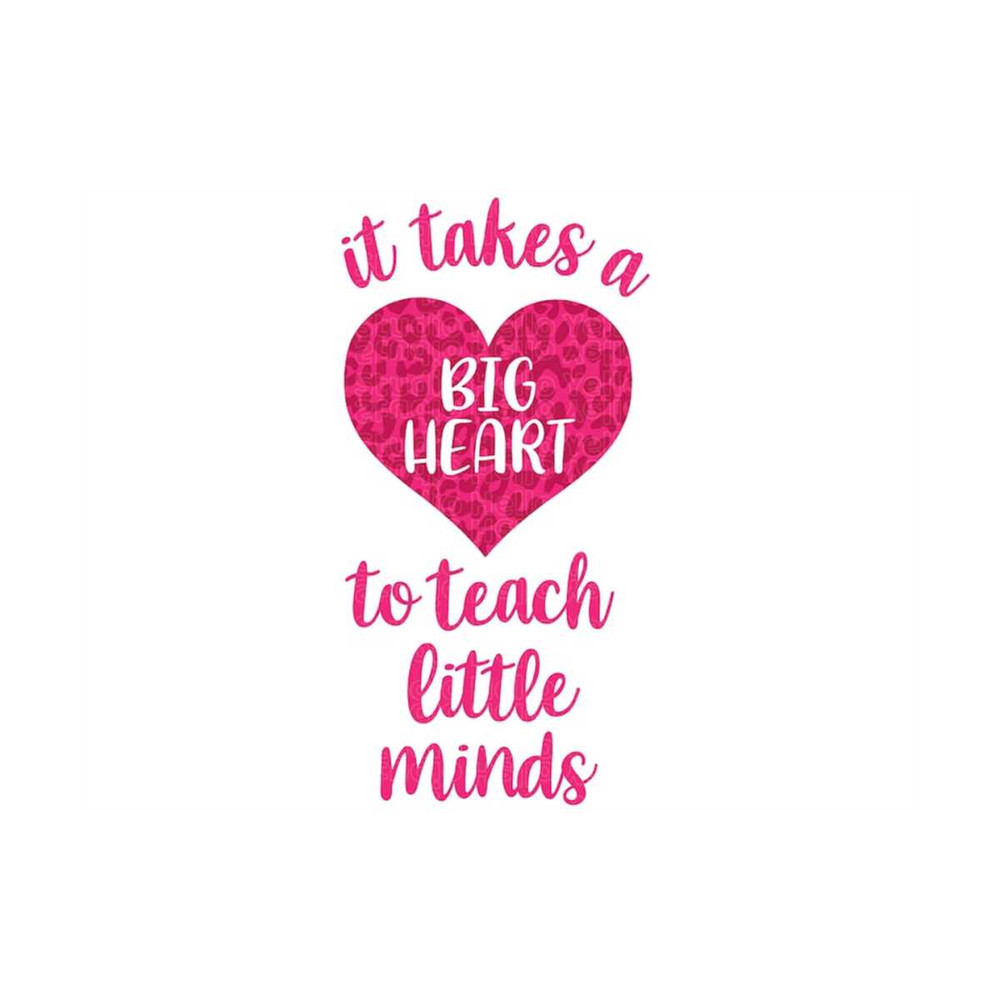 MR-2992023123236-it-takes-a-big-heart-to-teach-little-minds-svg-teacher-image-1.jpg