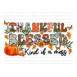Thankful Blessed And Kind Of A Mess PNG, Pumpkin PNG, Fall PNG, Autumn Png, Western Design, Sublimation Design,Digital D