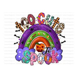 too cute to spook png, halloween clipart, rainbow png, halloween sublimation, witches hat, witch png, instant download,