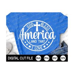 4th of july svg, god bless america land that i love, christian svg, independence day, american cricut, patriotic shirt,