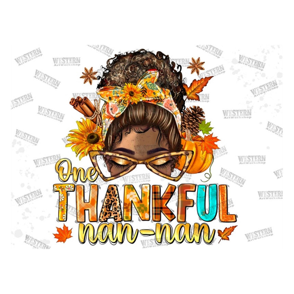 MR-2992023134312-one-thankful-nan-nan-png-thanksgiving-sublimationmessy-bun-image-1.jpg