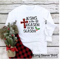 long sleeve shirt women, jesus is the reason for the season, christian long sleeve shirts, bible verse shirt, religious