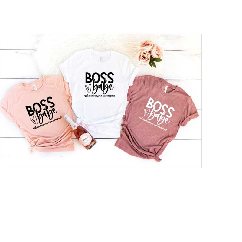 MR-2992023142253-boss-babe-we-dont-wish-for-it-shirt-empowering-image-1.jpg