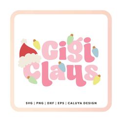 gigi claus svg | nana christmas svg, grandma holiday shirt svg, gift for grandma svg, gigi sublimation design png, gigi