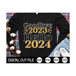 Goodbye 2023 Hello 2024 Svg, Happy New Year SVG, 2024 Svg, New Year's Png, Fireworks, New Year Shirt, 2024 Cut file, Svg