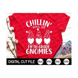 funny christmas svg, chillin with my fifth grade gnomies, teacher christmas, christmas gnome, christmas teacher shirt, s