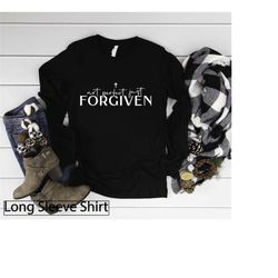 long sleeve shirt, not perfect just forgiven tshirt, christian shirts for women, spiritual, religious clothing, bible je