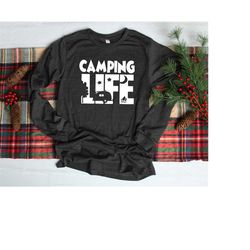 long sleeve shirt, camping life long sleeve, outdoor long sleeve, lake long sleeve, vacation shirts, camping long sleeve