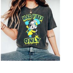 Disney Alice In Wonderland Mad Hatter Mad Vibes Only T-Shirt, Mad Hatter Shirt, Magic Kingdom Shirt, WDW Disneyland Fami
