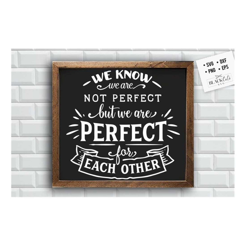 MR-2992023144322-we-know-we-are-not-perfect-svg-valentines-day-svg-image-1.jpg