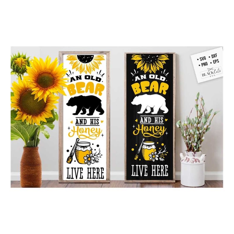 MR-2992023145254-a-old-bear-and-his-honey-live-here-svg-sunflower-porch-sign-image-1.jpg