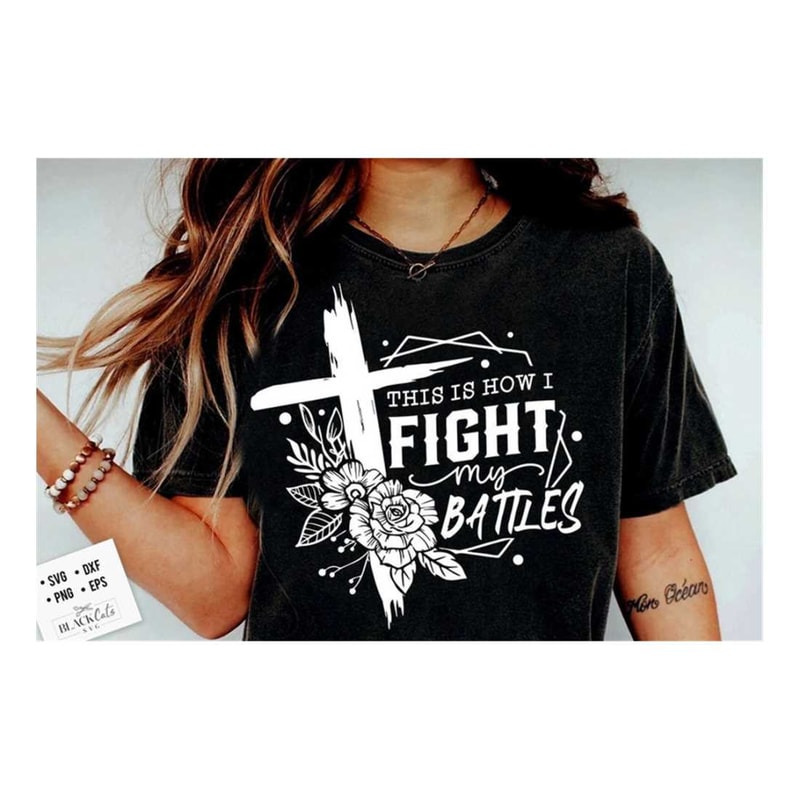 MR-299202315413-this-is-how-i-fight-my-battles-svg-christian-quote-svg-cross-image-1.jpg