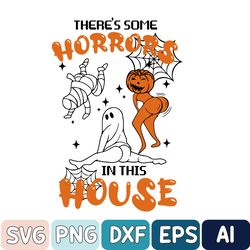 Theres Some Horrors In This House Ghost Pumpkin Halloween Svg, Halloween Pumpkin Ghost Svg, Funny Halloween Svg