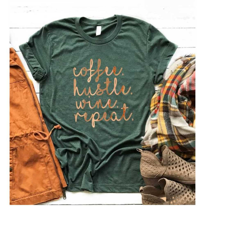 MR-2992023152051-coffee-hustle-wine-repeat-shirt-many-colors-available-rose-heather-forest.jpg