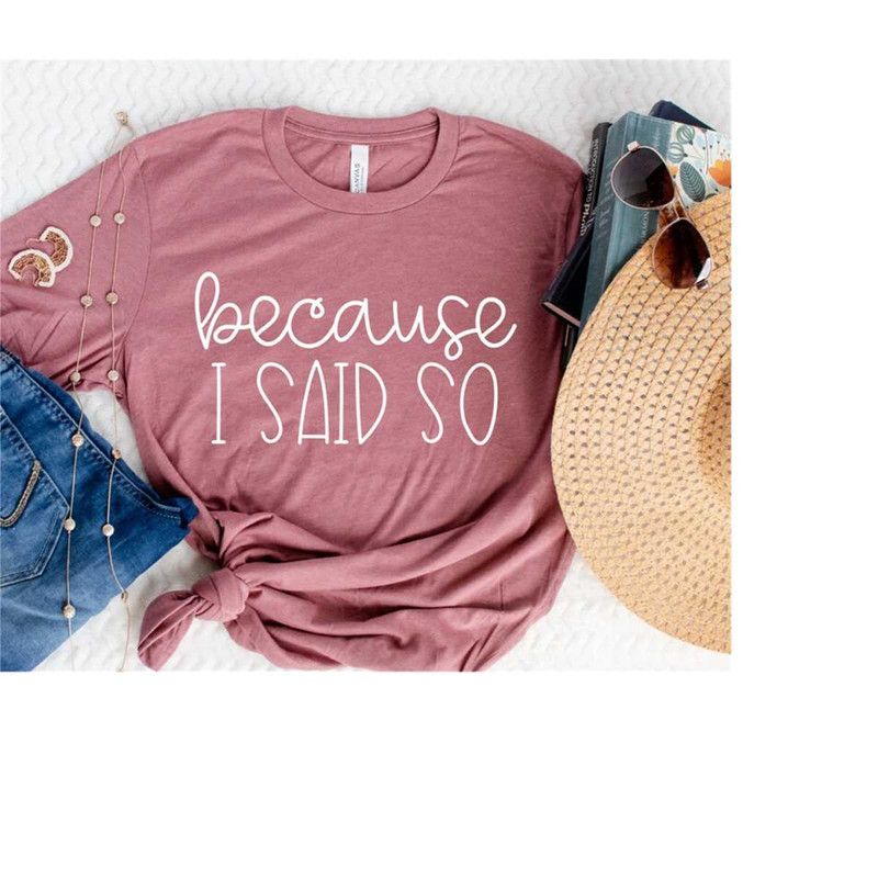 MR-2992023152241-because-i-said-so-tshirt-motherhood-cool-moms-club-shirt-image-1.jpg