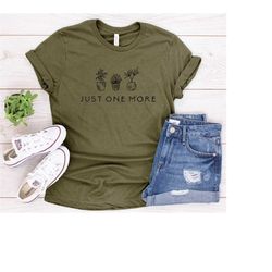 plant lover crewneck shirt just one more plant tshirt plant lady t-shirt botanical tee, gardening shirt unisex bella can