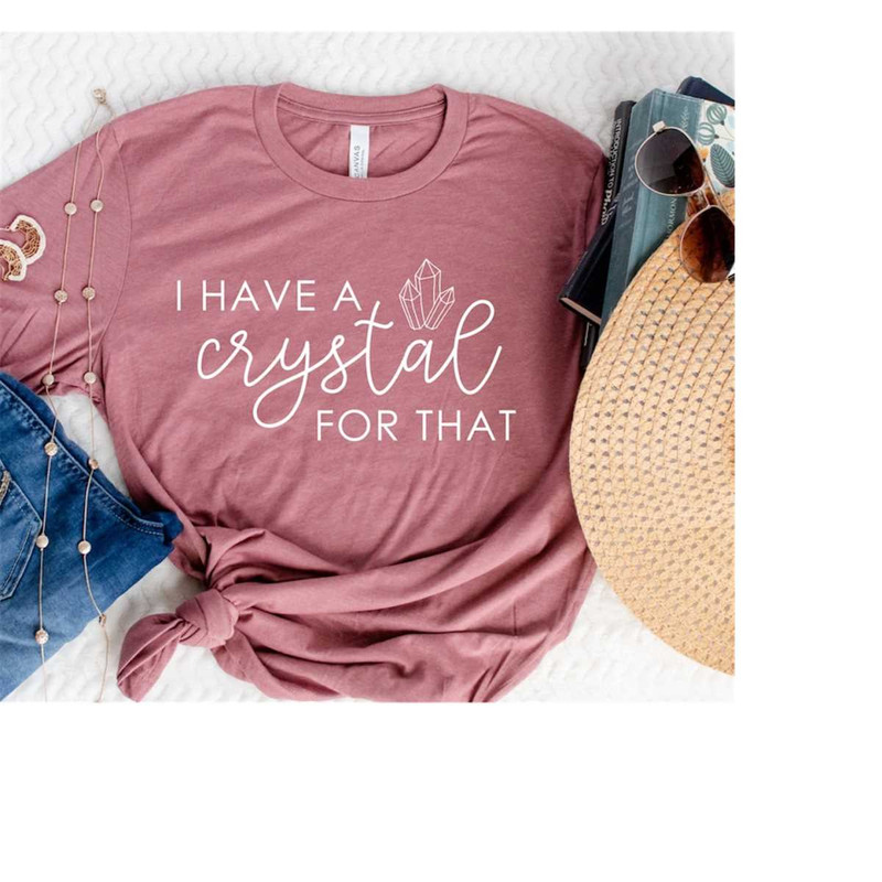MR-2992023152521-i-have-a-crystal-for-that-spiritual-shirt-positive-phrase-image-1.jpg