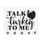 MR-299202315345-talk-turkey-to-me-svg-cutting-file-for-cricut-cameo-image-1.jpg
