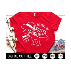 christmas dinosaur svg, i believe in santa saurus, santa t-rex svg, dinosaur santa hat, kids christmas shirt, png, dxf,