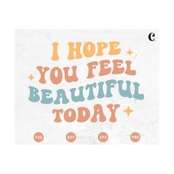 i hope you feel beautiful today svg | self-care svg | aesthetic svg | wavy text svg | aesthetic shirt svg | aesthetic cu