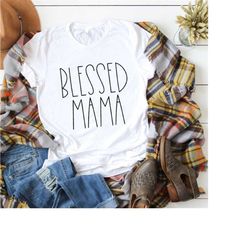 blessed mama shirt, blessed mama, mom gift unisex mom shirt, mama shirt, mama tee, mama t-shirts, blessed shirt, blessed