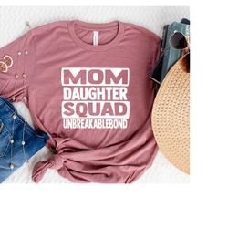 mom daughter squad unbreakable bond, mommy and me shirt set, mom and daughter shirts, matching family shirts, girls week