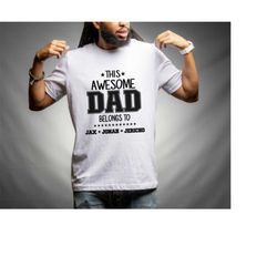 this awesome dad belongs to shirt personalized dad shirt, custom dad t-shirt, fathers day shirt, best dad shirt, dad shi