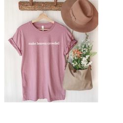 make heaven crowded t-shirt, christian apparel, jesus is king, faith clothing, christian t-shirt, christian gift, bella