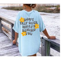 Don't Trip Over What's Behind You, Aesthetic Crewneck, Oversized Tshirt,  Preppy Shirts, Sayings on Back, Trendy Tshirt