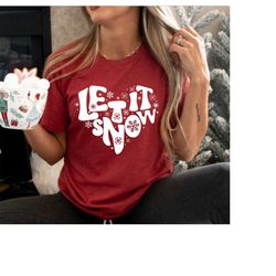 let it snow shirt, christmas shirt, winter shirt, holiday shirt, women's shirt, women's christmas shirt, winter shirts f