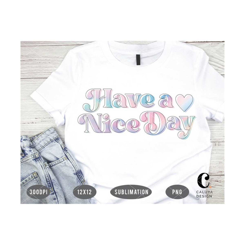 MR-2992023162210-have-a-nice-day-holographic-png-for-sublimation-print-retro-image-1.jpg