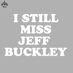 i still miss jeff buckley sublimation png download