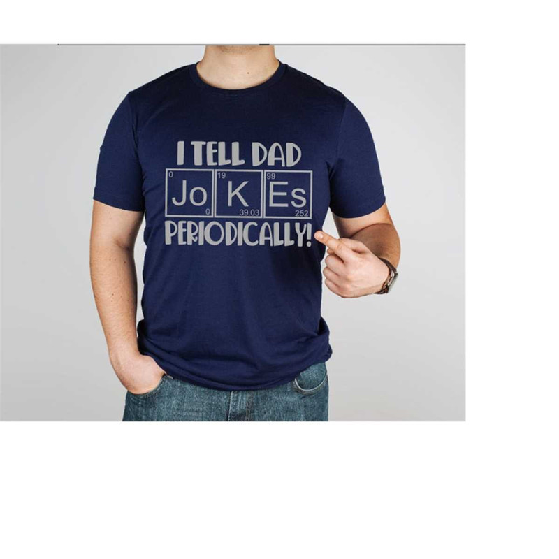 MR-299202316324-funny-gift-for-dad-i-tell-dad-jokes-periodically-t-shirt-image-1.jpg