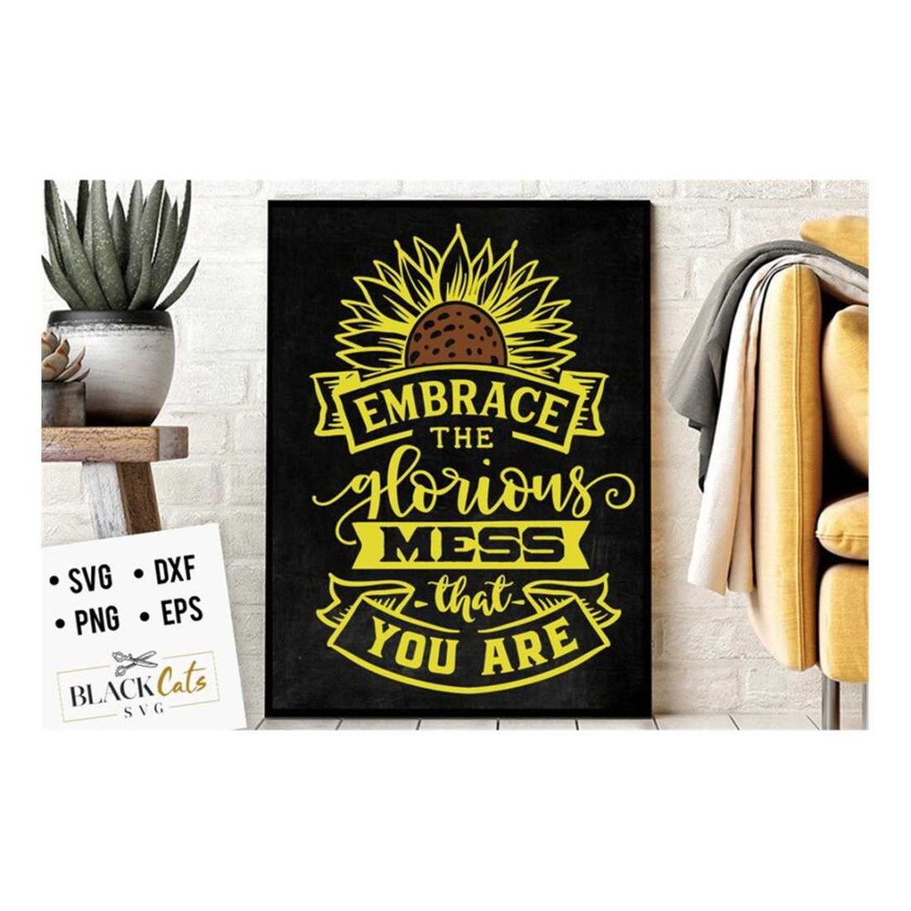 MR-2992023164834-embrace-the-glorious-mess-svg-sunflower-svg-sunflower-quotes-image-1.jpg