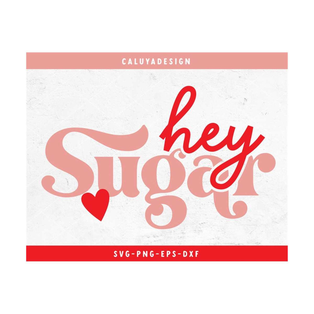 MR-2992023164948-hey-sugar-valentine-svg-cut-file-for-cricut-cameo-silhouette-image-1.jpg