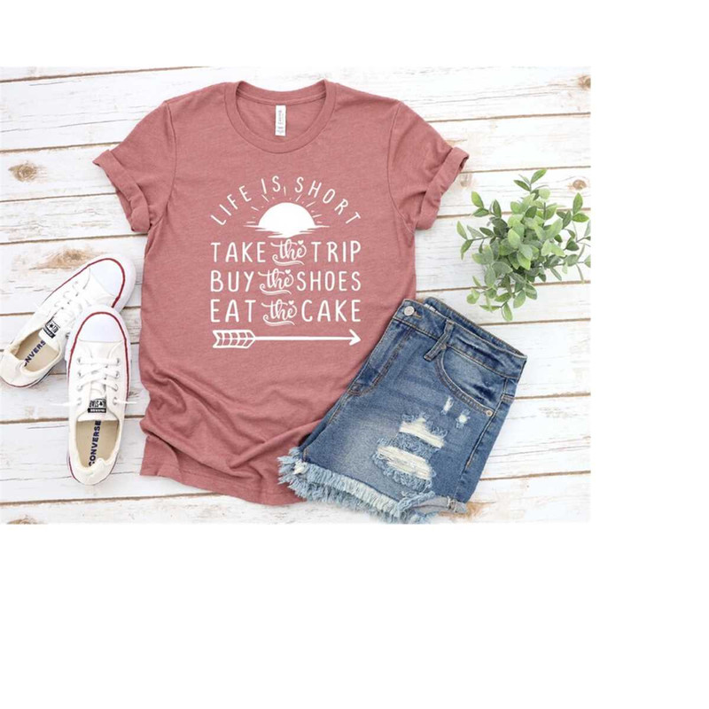 MR-2992023165054-life-is-short-take-the-trip-buy-the-shoes-eat-the-cake-summer-image-1.jpg