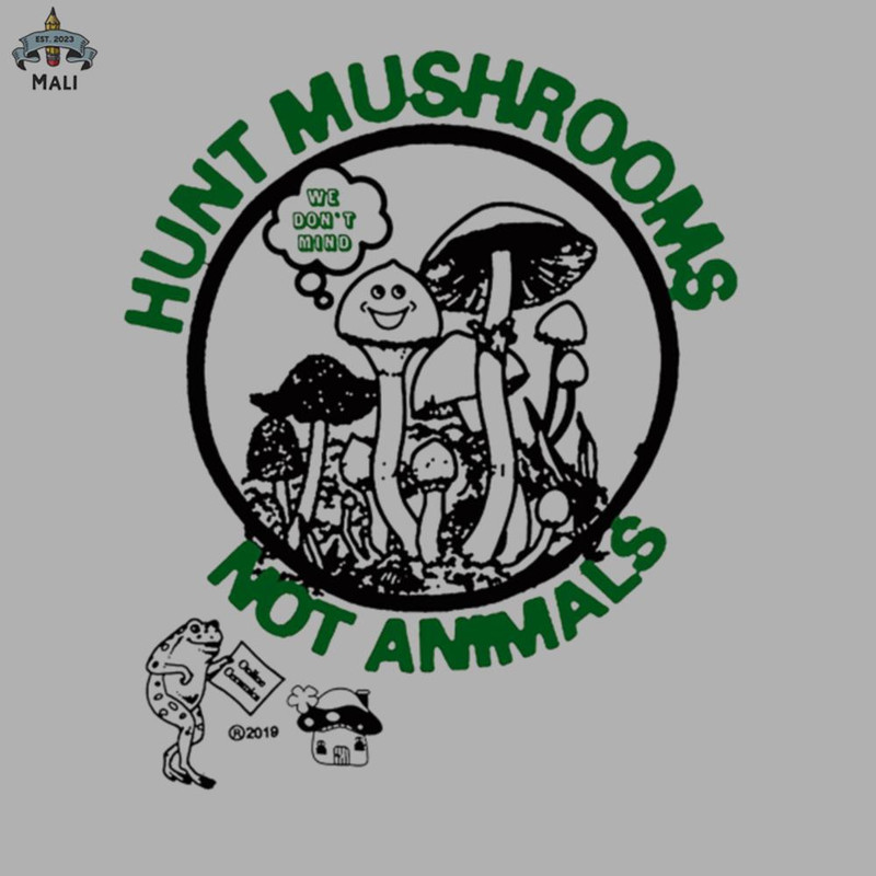ML06071307-Hunt Mushrooms Not Animals Sublimation PNG Download.jpg