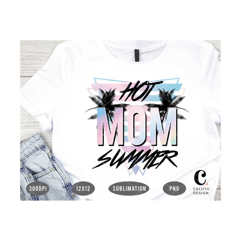 MR-299202316558-hot-mom-summer-png-for-sublimation-printing-summer-t-shirt-image-1.jpg