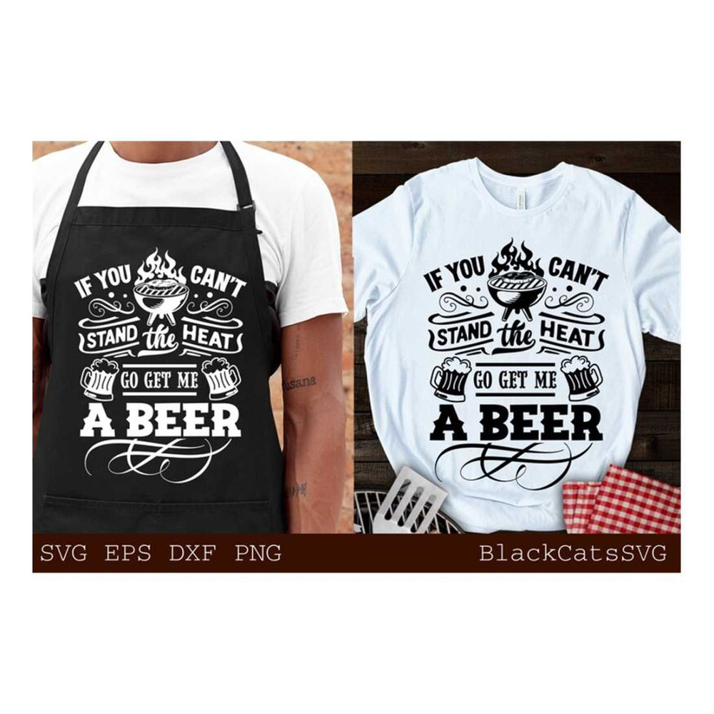 MR-2992023165835-if-you-cant-stand-the-heat-bring-me-a-beer-svg-barbecue-image-1.jpg