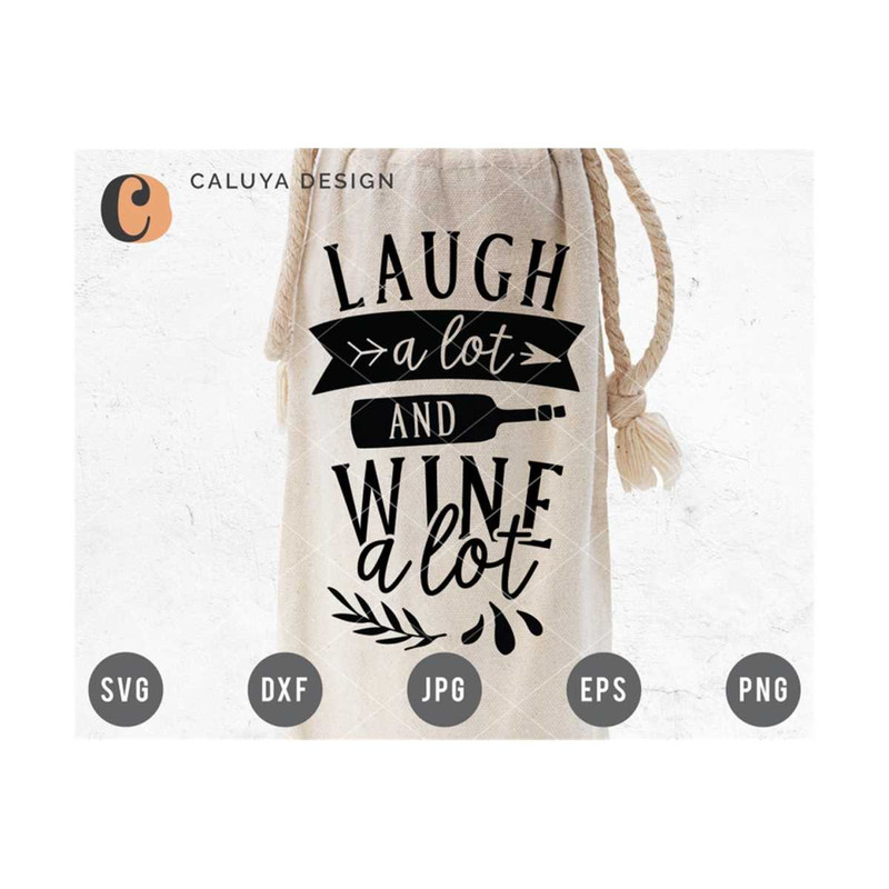 MR-299202317156-laugh-a-lot-and-wine-a-lot-svg-cut-file-wine-quote-svg-cut-image-1.jpg