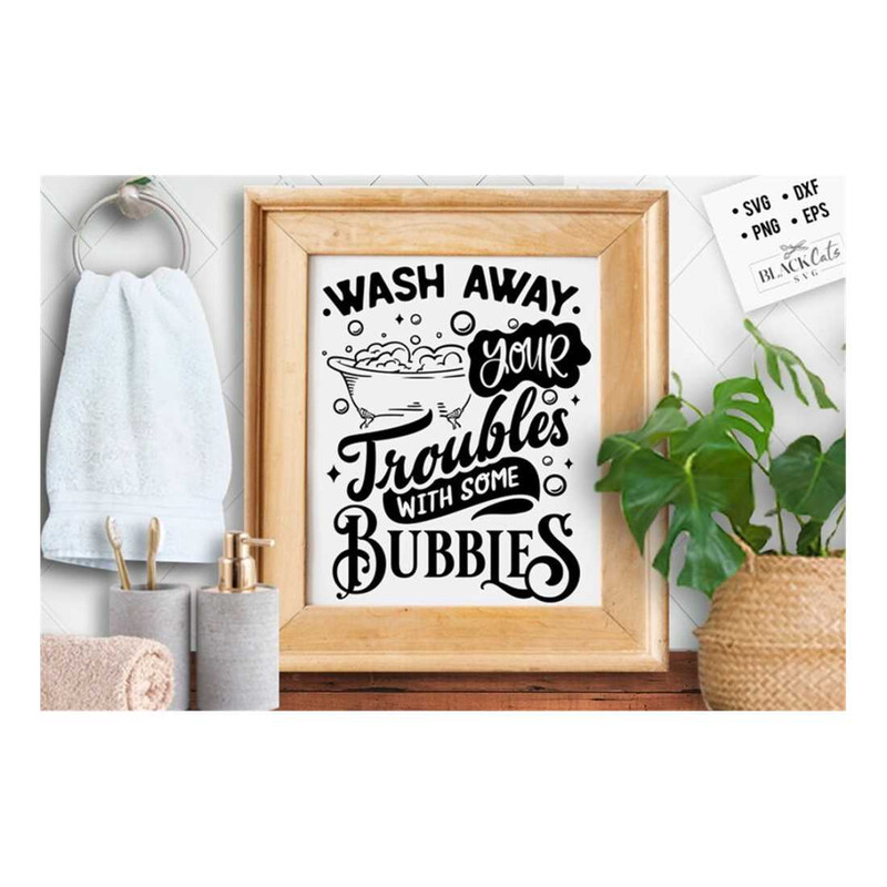 MR-299202317251-wash-away-your-troubles-with-some-bubbles-svg-bathroom-svg-image-1.jpg