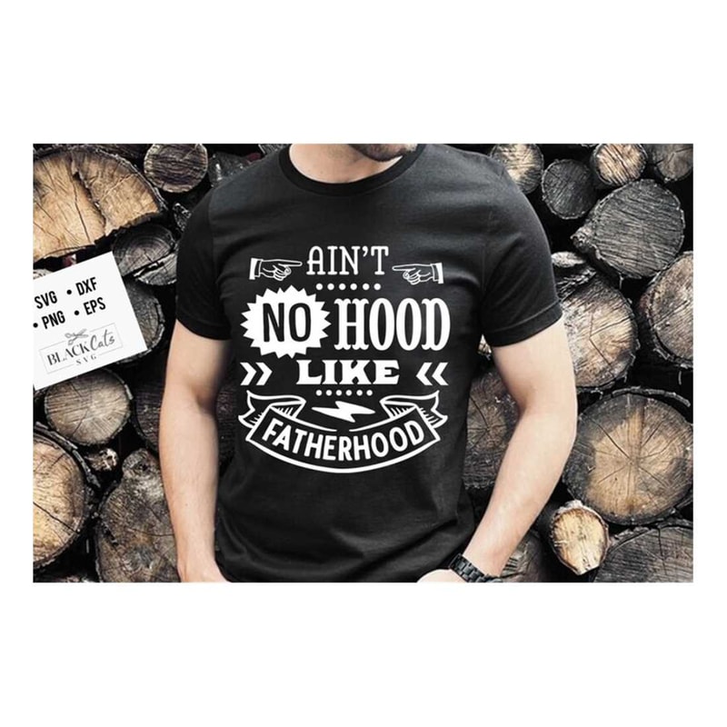 MR-2992023171142-aint-no-hood-like-fatherhood-svg-fathers-day-svg-image-1.jpg