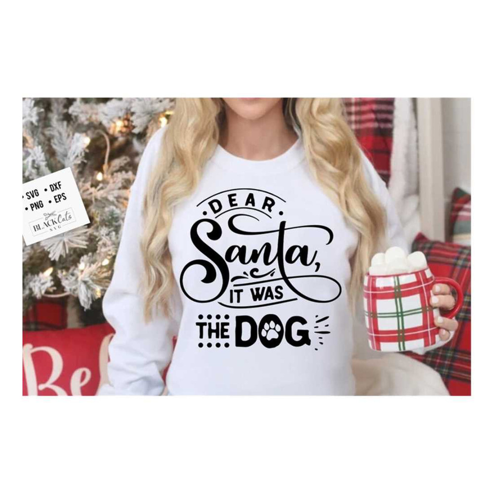MR-299202317128-dear-santa-it-was-the-dog-svg-dear-santa-svg-funny-christmas-image-1.jpg