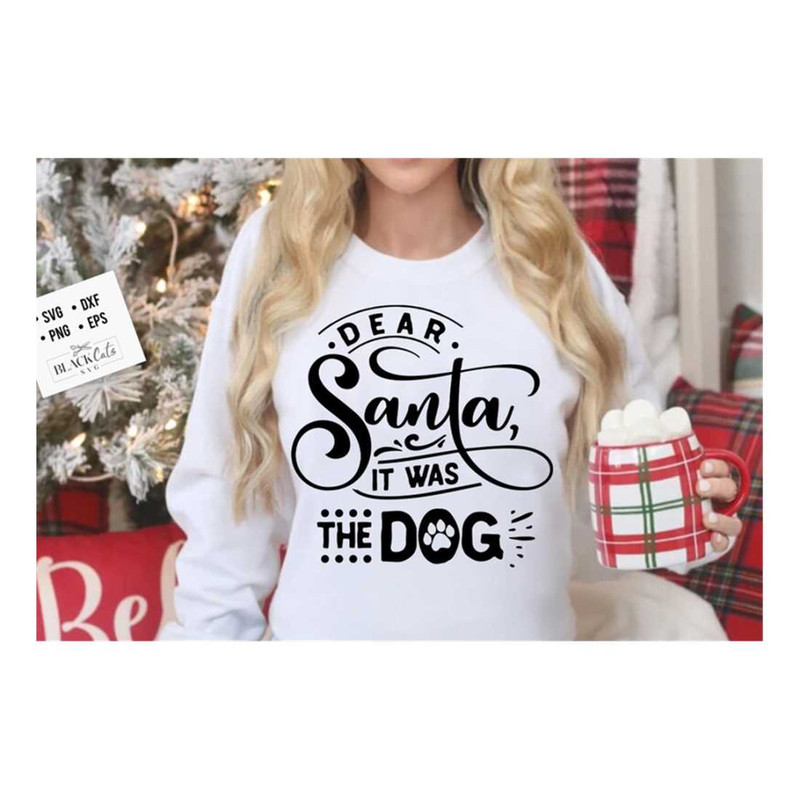 MR-299202317128-dear-santa-it-was-the-dog-svg-dear-santa-svg-funny-christmas-image-1.jpg