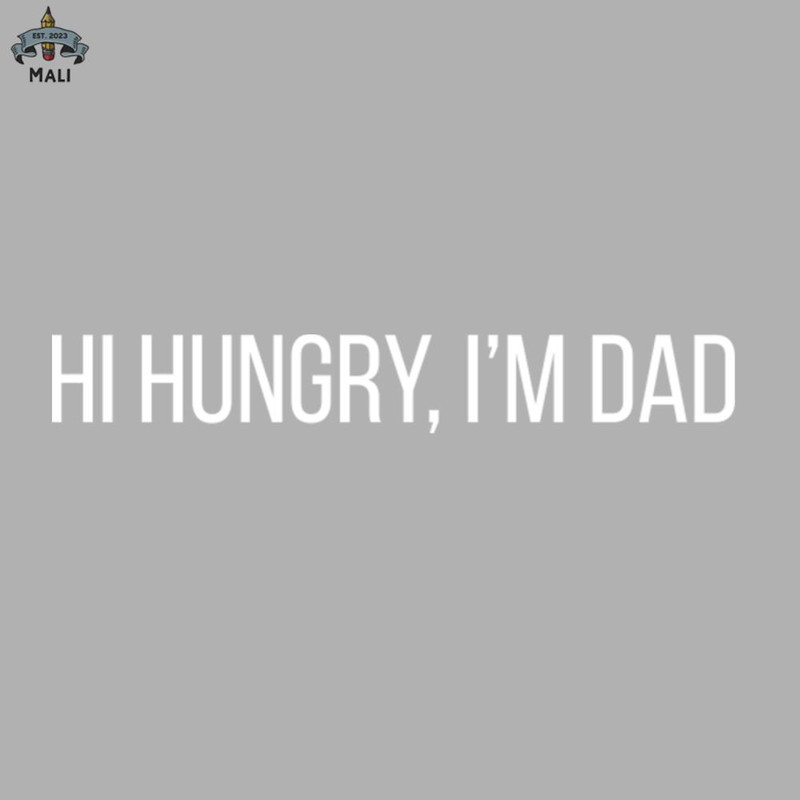 ML06071347-Hi Hungry Im Dad Sublimation PNG Download.jpg